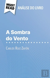 A Sombra Do Vento De Carlos Ruiz Zafón (Analise Do Livro) : Analise Completa E Resumo Pormenorizado Do Trabalho
