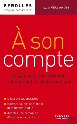 Bertrand.pt - À Son Compte ; De Salarié À Entrepreneur Indépendant ; Le Guide Pratique