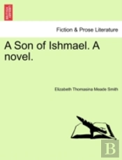 A Son Of Ishmael. A Novel.