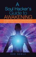 A Soul Hacker'S Guide To Awakening