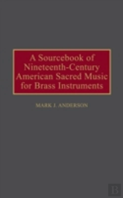 Bertrand.pt - A Sourcebook Of Nineteenth-Century American Sacred Music For Brass Instruments