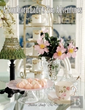 A Southern Lady'S Tea Adventures