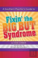 A Southern Psychic'S Guide To Fixin' The Big But Syndrome