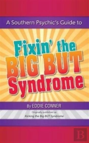 A Southern Psychic'S Guide To Fixin' The Big But Syndrome