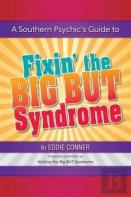 A Southern Psychic'S Guide To Fixin' The Big But Syndrome