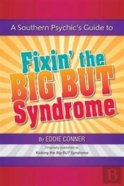 A Southern Psychic'S Guide To Fixin' The Big But Syndrome