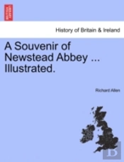 A Souvenir Of Newstead Abbey ... Illustr