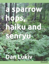 A Sparrow Hops, Haiku And Senryu