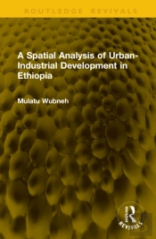 A Spatial Analysis Of Urban-Industrial Development In Ethiopia