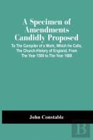 A Specimen Of Amendments Candidly Proposed