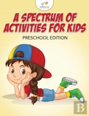 A Spectrum Of Activities For Kids Preschool Edition