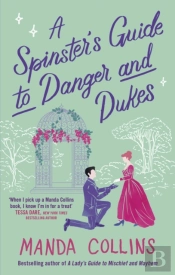 A Spinster'S Guide To Danger And Dukes
