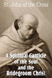 A Spiritual Canticle Of The Soul  And Th