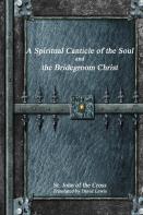 A Spiritual Canticle Of The Soul And The Bridegroom Christ