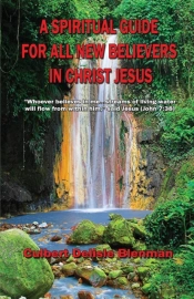 A Spiritual Guide  For All New Believers In Christ Jesus