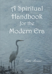 A Spiritual Handbook For The Modern Era