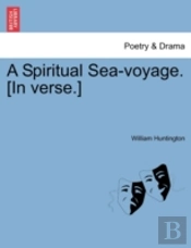 A Spiritual Sea-Voyage. (In Verse.)