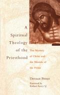 A Spiritual Theology Of The Priesthood
