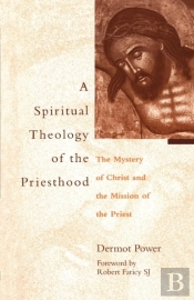 A Spiritual Theology Of The Priesthood