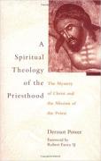 A Spiritual Theology Of The Priesthood