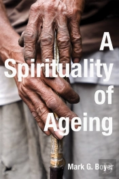 A Spirituality Of Ageing