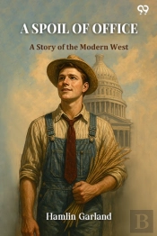 A Spoil Of Office A Story Of The Modern West