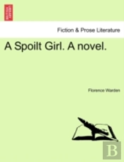 A Spoilt Girl. A Novel.