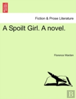 Bertrand.pt - A Spoilt Girl. A Novel.