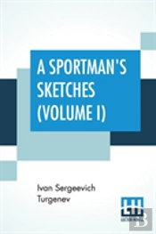 A Sportman'S Sketches (Volume I)