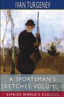 A Sportsman'S Sketches, Volume Ii (Esprios Classics)