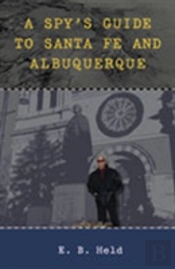 A Spy'S Guide To Santa Fe And Albuquerque