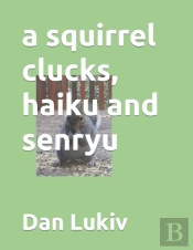A Squirrel Clucks, Haiku And Senryu