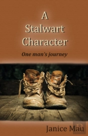 A Stalwart Character: One Man'S Journey