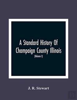 Bertrand.pt - A Standard History Of Champaign County Illinois