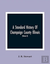 A Standard History Of Champaign County Illinois