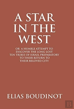 Bertrand.pt - A Star In The West Or A Humble Attempt To Discover The Long Lost Ten Tribes Of Israel, Preparatory To Their Return To Their Beloved City Jerusalem