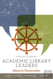 A Starter'S Guide For Academic Library Leaders