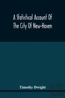 A Statistical Account Of The City Of New-Haven