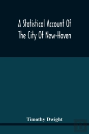 A Statistical Account Of The City Of New-Haven