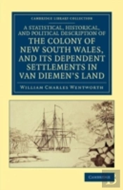 A Statistical, Historical, And Political Description Of The Colony Of New South Wales, And Its Dependent Settlements In Van Diemen'S Land