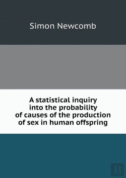 Bertrand.pt - A Statistical Inquiry Into The Probability Of Causes Of The Production Of Sex In Human Offspring