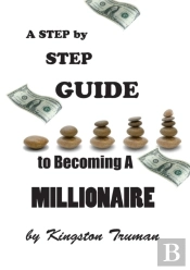 A Step By Step Guide To Becoming A Millionaire