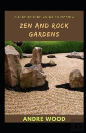 A Step By Step Guide To Making Zen And Rock Gardens