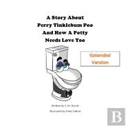 A Story About Perry Tinklebum Poo And How A Potty Needs Love Too
