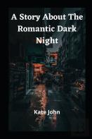 A Story About The Romantic Dark Night