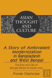 A Story Of Ambivalent Modernization In Bangladesh And West Bengal