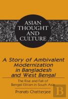 A Story Of Ambivalent Modernization In Bangladesh And West Bengal