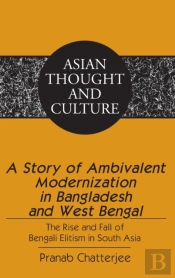 A Story Of Ambivalent Modernization In Bangladesh And West Bengal