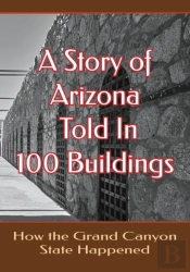 A Story Of Arizona Told In 100 Buildings