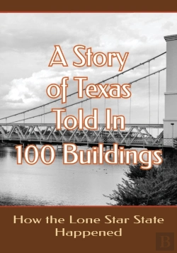 Bertrand.pt - A Story Of Texas Told In 100 Buildings
